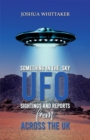 Something in the Sky : UFO Sightings and Reports from Across the UK - Book