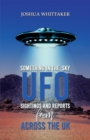 Something in the Sky : UFO Sightings and Reports from Across the UK - eBook