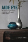 Jade Eye : My Shipping Years in COSCO, Shanghai (1968–1987) - Book