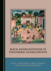 None Black Assimilationism in Neoliberal Globalization - eBook