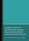 None Integrative Review of Ghrelin Family Peptides, Musculoskeletal Health and Osteoporotic Fractures - eBook