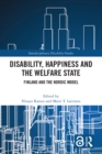 Disability, Happiness and the Welfare State : Finland and the Nordic Model - eBook