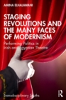 Staging Revolutions and the Many Faces of Modernism : Performing Politics in Irish and Egyptian Theatre - eBook