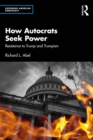 How Autocrats Seek Power : Resistance to Trump and Trumpism - eBook