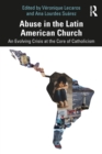 Abuse in the Latin American Church : An Evolving Crisis at the Core of Catholicism - eBook
