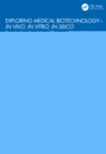 Exploring Medical Biotechnology- in vivo, in vitro, in silico : Biotechnology from Labs to Clinics and Basic to Advanced - eBook