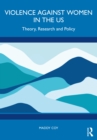 Violence Against Women in the US : Theory, Research and Policy - eBook