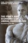 The Ethics and Economics of Liberal Democracies : Foundations for PPE - eBook
