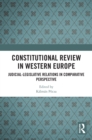 Constitutional Review in Western Europe : Judicial-Legislative Relations in Comparative Perspective - eBook