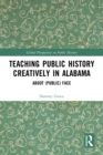 Teaching Public History Creatively in Alabama : About (Public) Face - eBook
