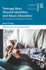 Teenage Boys, Musical Identities, and Music Education : An Australian Narrative Inquiry - eBook