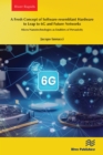 A Fresh Concept of Software-resemblant Hardware to Leap to 6G and Future Networks : Micro/Nanotechnologies as Enablers of Pervasivity - eBook