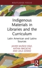 Indigenous Materials in Libraries and the Curriculum : Latin American and Latinx Sources - eBook