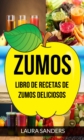 Zumos: Libro de recetas de zumos deliciosos - eBook