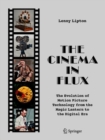 The Cinema in Flux : The Evolution of Motion Picture Technology from the Magic Lantern to the Digital Era - eBook