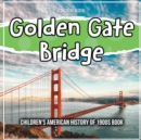 Golden Gate Bridge : Children's American History of 1900s Book - Book