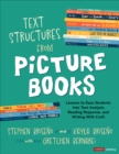 Text Structures From Picture Books [Grades 2-8] : Lessons to Ease Students Into Text Analysis, Reading Response, and Writing With Craft - Book