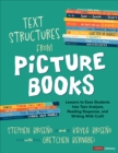 Text Structures From Picture Books [Grades 2-8] : Lessons to Ease Students Into Text Analysis, Reading Response, and Writing With Craft - eBook