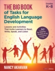 The Big Book of Tasks for English Language Development, Grades K-8 : Lessons and Activities That Invite Learners to Read, Write, Speak, and Listen - eBook