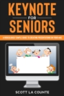 Keynote For Seniors : A Ridiculously Simple Guide to Creating a Presentation On Your Mac - eBook