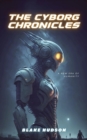 The Cyborg Chronicles : A New Era of Humanity - eBook