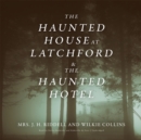 The Haunted House at Latchford &amp; The Haunted Hotel - eAudiobook