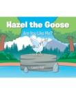 Hazel the Goose : Are You Like Me? - eBook