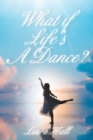 What if Life's A Dance? - eBook