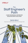 The Staff Engineer's Path : A Guide For Individual Contributors Navigating Growth and Change - Book