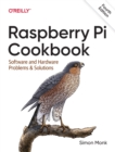 Raspberry Pi Cookbook, 4E : Software and Hardware Problems and Solutions - Book