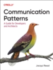 Communication Patterns : A Guide for Developers and Architects - Book