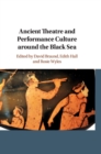 Ancient Theatre and Performance Culture Around the Black Sea - Book
