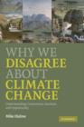 Why We Disagree about Climate Change : Understanding Controversy, Inaction and Opportunity - eBook