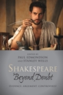 Shakespeare beyond Doubt : Evidence, Argument, Controversy - eBook