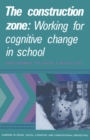 Construction Zone : Working for Cognitive Change in School - eBook