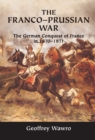 Franco-Prussian War : The German Conquest of France in 1870-1871 - eBook