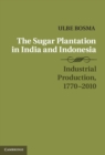 Sugar Plantation in India and Indonesia : Industrial Production, 1770-2010 - eBook