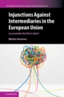 Injunctions Against Intermediaries in the European Union : Accountable But Not Liable? - eBook