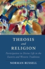 Theosis and Religion : Participation in Divine Life in the Eastern and Western Traditions - eBook