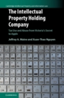 Intellectual Property Holding Company : Tax Use and Abuse from Victoria's Secret to Apple - eBook
