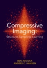 Compressive Imaging: Structure, Sampling, Learning - Book