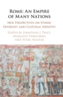 Rome: An Empire of Many Nations : New Perspectives on Ethnic Diversity and Cultural Identity - Book