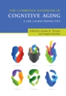 Cambridge Handbook of Cognitive Aging : A Life Course Perspective - eBook