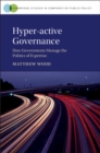 Hyper-active Governance : How Governments Manage the Politics of Expertise - eBook