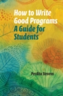 How to Write Good Programs : A Guide for Students - Book