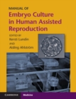 Manual of Embryo Culture in Human Assisted Reproduction - Book