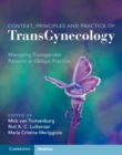 Context, Principles and Practice of TransGynecology : Managing Transgender Patients in ObGyn Practice - Book