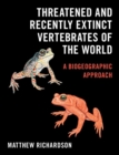 Threatened and Recently Extinct Vertebrates of the World : A Biogeographic Approach - eBook
