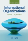 International Organizations : Politics, Law, Practice - eBook