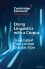 Doing Linguistics with a Corpus : Methodological Considerations for the Everyday User - eBook
